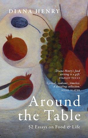 Around the Table - 52 Essays on Food & Life - Af Diana Henry
