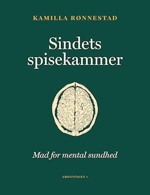 Sindets spisekammer - Mad for mental sundhed - Af Kamilla Rønnestad