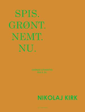 Spis. Grønt. Nemt. Nu - Af Nikolaj Kirk